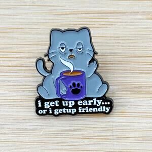 I Get Up Early or I Get Up Friendly Soft Enamel Pin, Pin Collection, Cat Lovers